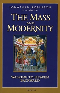 The Mass And Modernity: Walking to Heaven Backward