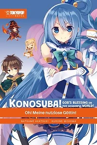 KONOSUBA! GOD'S BLESSING ON THIS WONDERFUL WORLD! – Light Novel 01: Oh! Meine nutzlose Göttin!