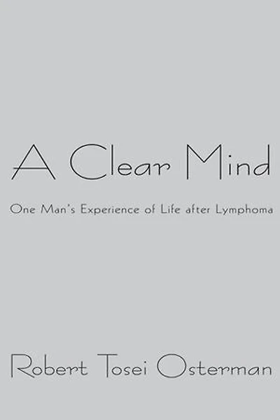 A Clear Mind: One Man's Experience Of Life After Lymphoma