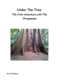 Under The Tree: The First Adventure with The Chrognomes: Part one - Morning of Gnomes