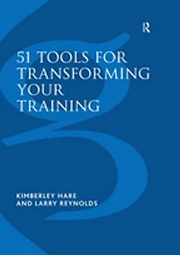 51 Tools for Transforming Your Training: Bringing Brain-Friendly Learning to Life