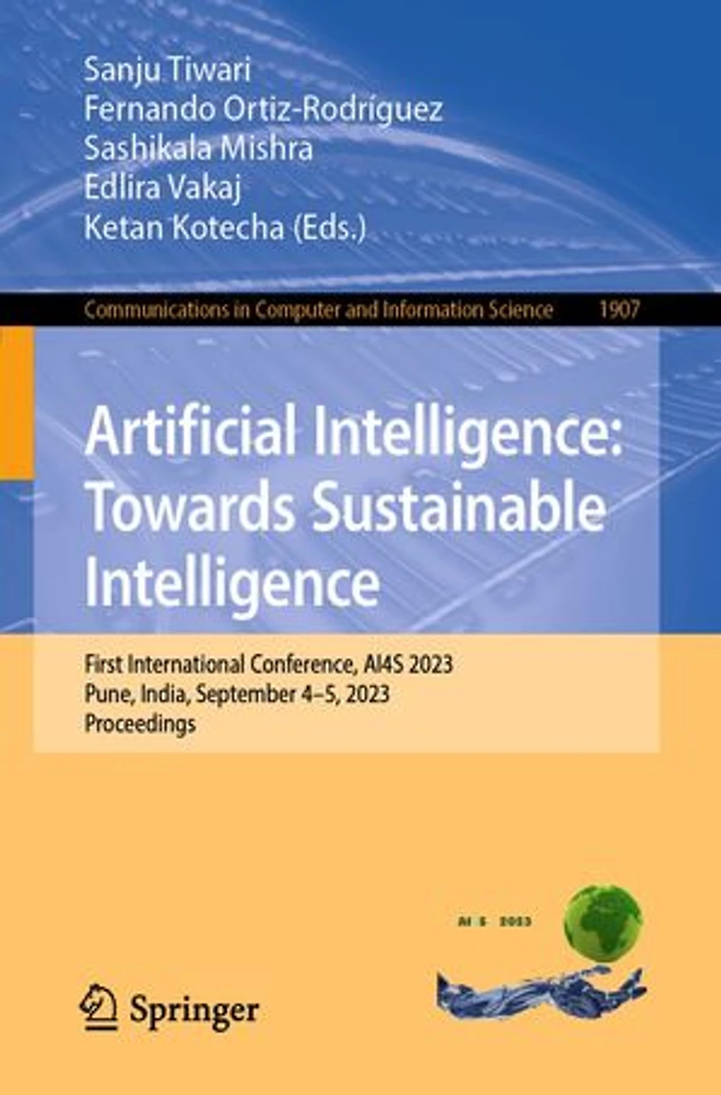Artificial Intelligence: Towards Sustainable First International Conference, AI4S 2023, Pune, India, September 4