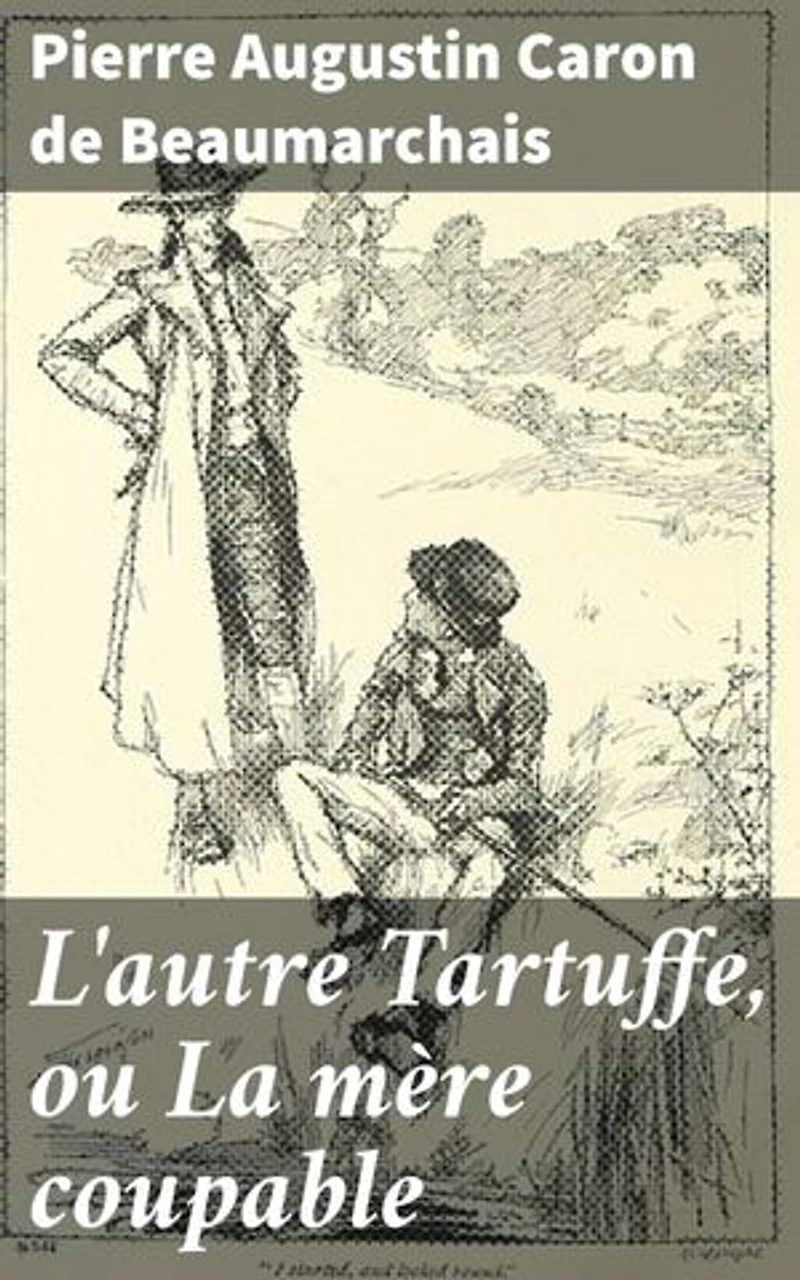 L'autre Tartuffe, ou La mère coupable: Un drame comique sur l'hypocrisie et la famille dans le Paris du XVIIIe siècle