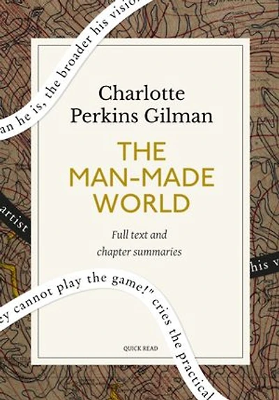 The Man-Made World: A Quick Read edition: Or, Our Androcentric Culture