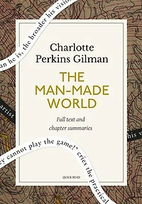 The Man-Made World: A Quick Read edition: Or, Our Androcentric Culture