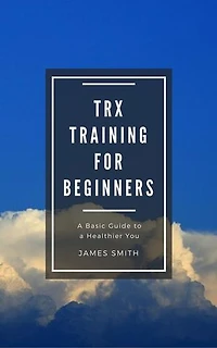 TRX Training For Beginners: For Beginners
