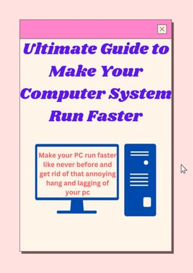 22 Ultimate Guide to Make Your Computer System Run Faster