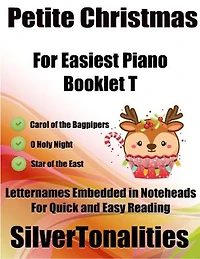 Petite Christmas Booklet T - For Beginner and Novice Pianists Carol of the Bagpipers O Holy Night Star of the East Letter Names Embedded In Noteheads for Quick and Easy Reading