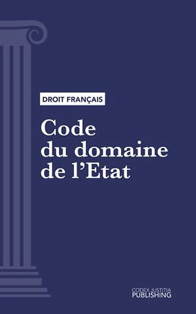 Code du domaine de l'Etat: Code intégral (droit français)