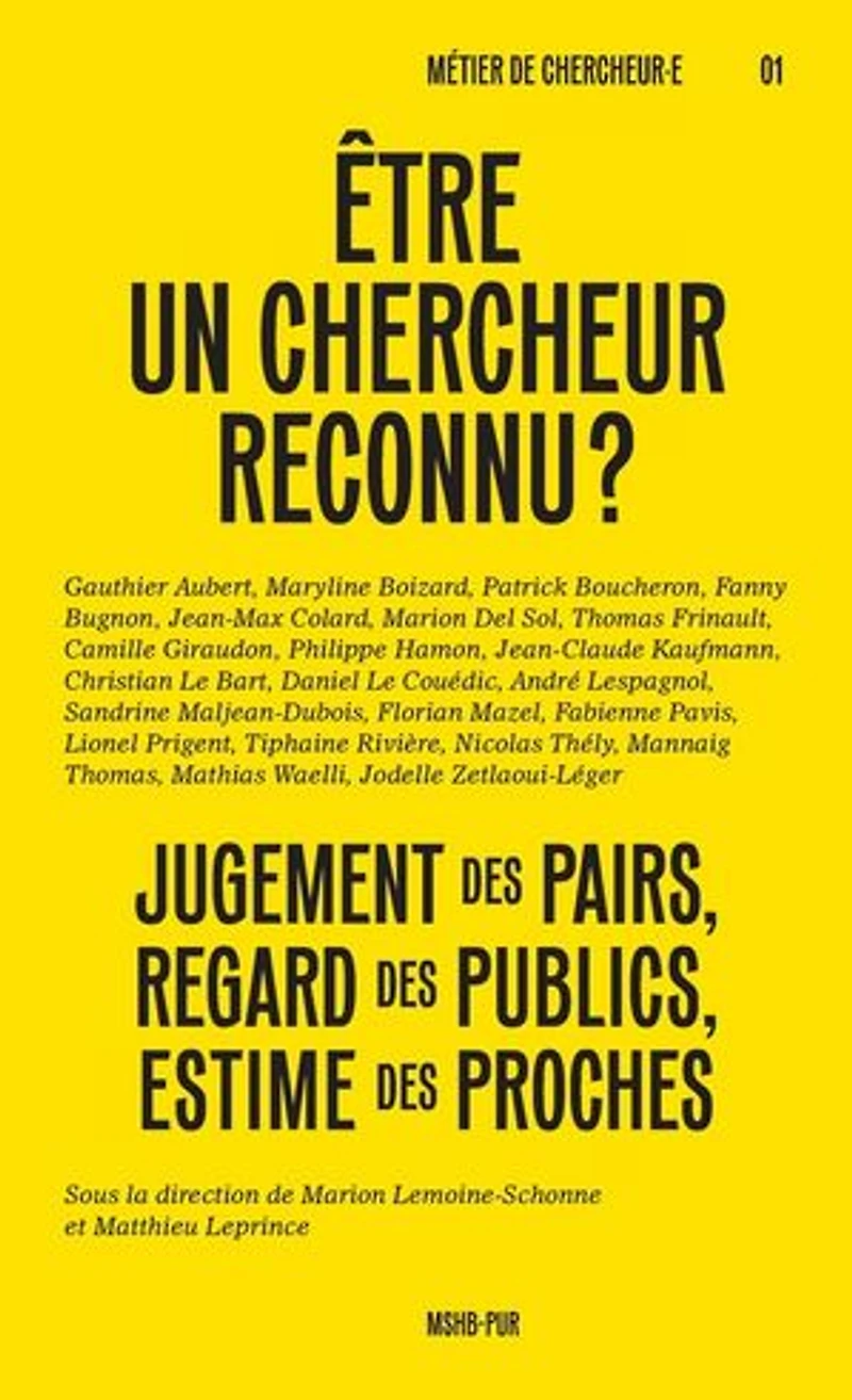 Etre un chercheur reconnu ? : jugement des pairs, regard publics, estime proches: proches