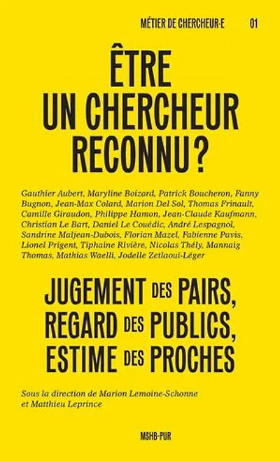Etre un chercheur reconnu ? : jugement des pairs, regard publics, estime proches: proches