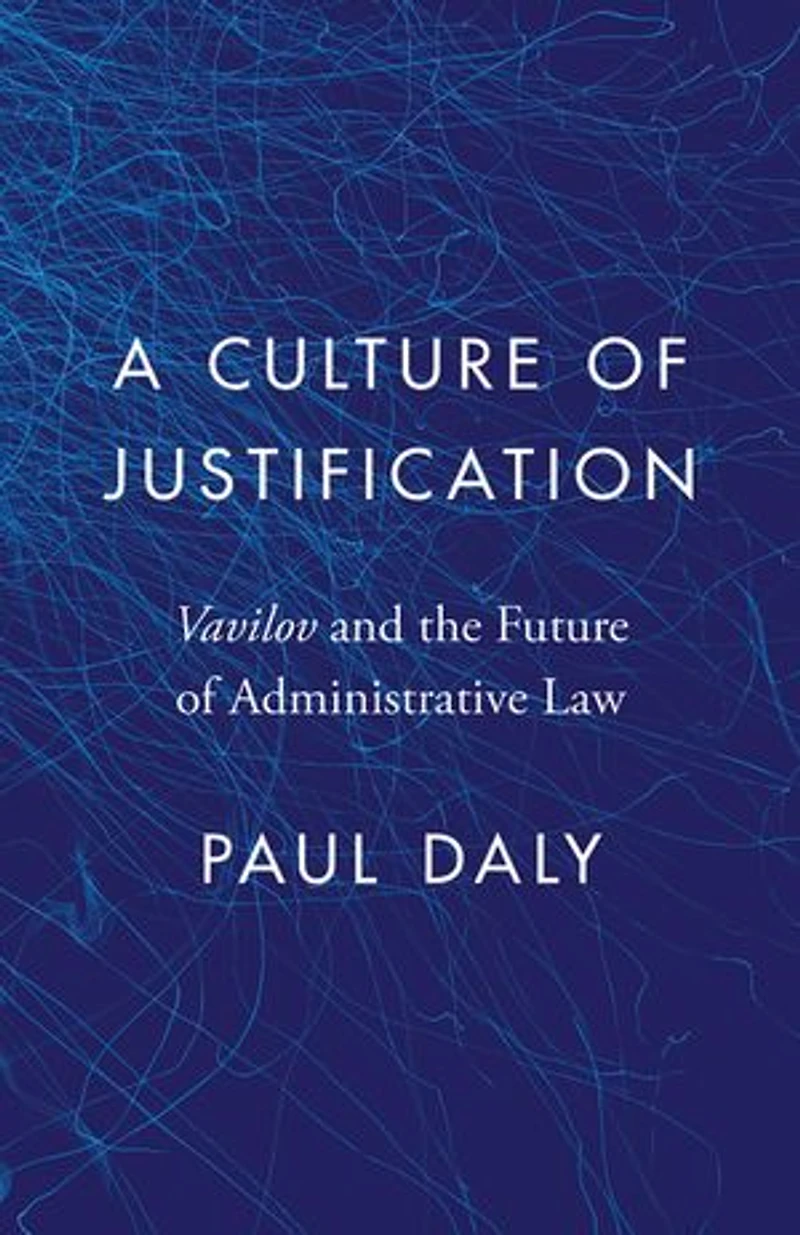 A Culture of Justification: <EM>Vavilov</EM> and the Future Administrative Law