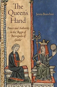 the Queen's Hand: Power and Authority Reign of Berenguela Castile