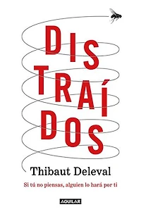 Distraídos: Si tú no piensas, alguien lo hará por ti