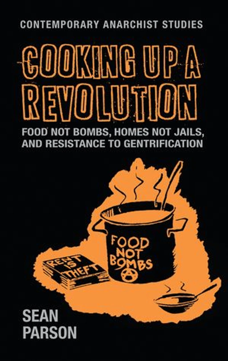 Cooking up a revolution: Food Not Bombs, Homes Jails, and resistance to gentrification
