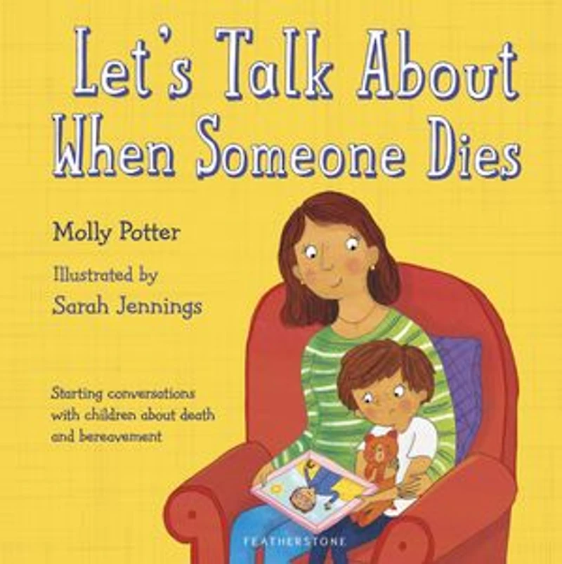 Let’s Talk about When Someone Dies: A picture book to start conversations with children death and bereavement