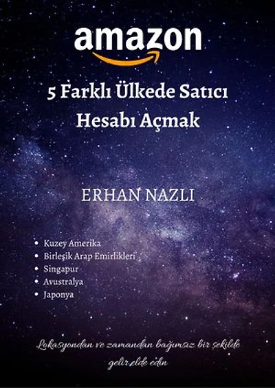 Amazon 5 Farklı Ülkede Satıcı Hesabı Açmak: Lokasyondan ve zamandan bağımsız bir şekilde gelir elde edin