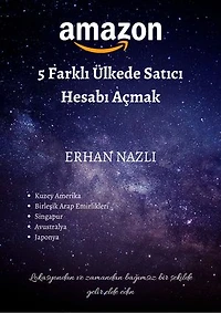 Amazon 5 Farklı Ülkede Satıcı Hesabı Açmak: Lokasyondan ve zamandan bağımsız bir şekilde gelir elde edin
