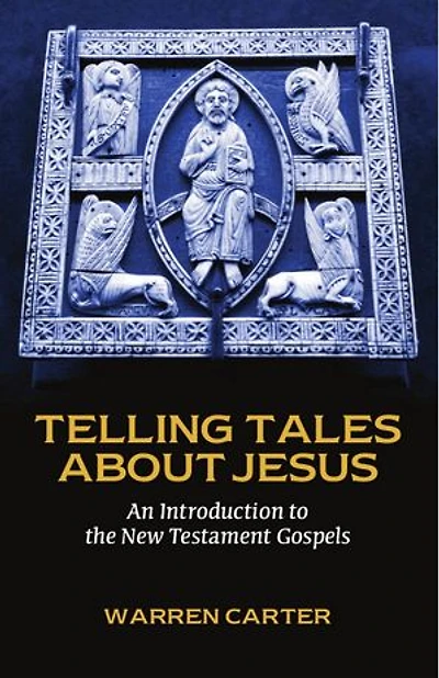 Telling Tales about Jesus: An Introduction to the New Testament Gospels