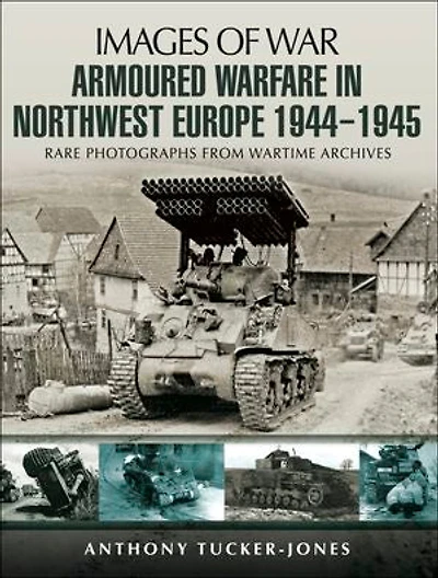 Armoured Warfare in Northwest Europe, 1944–1945