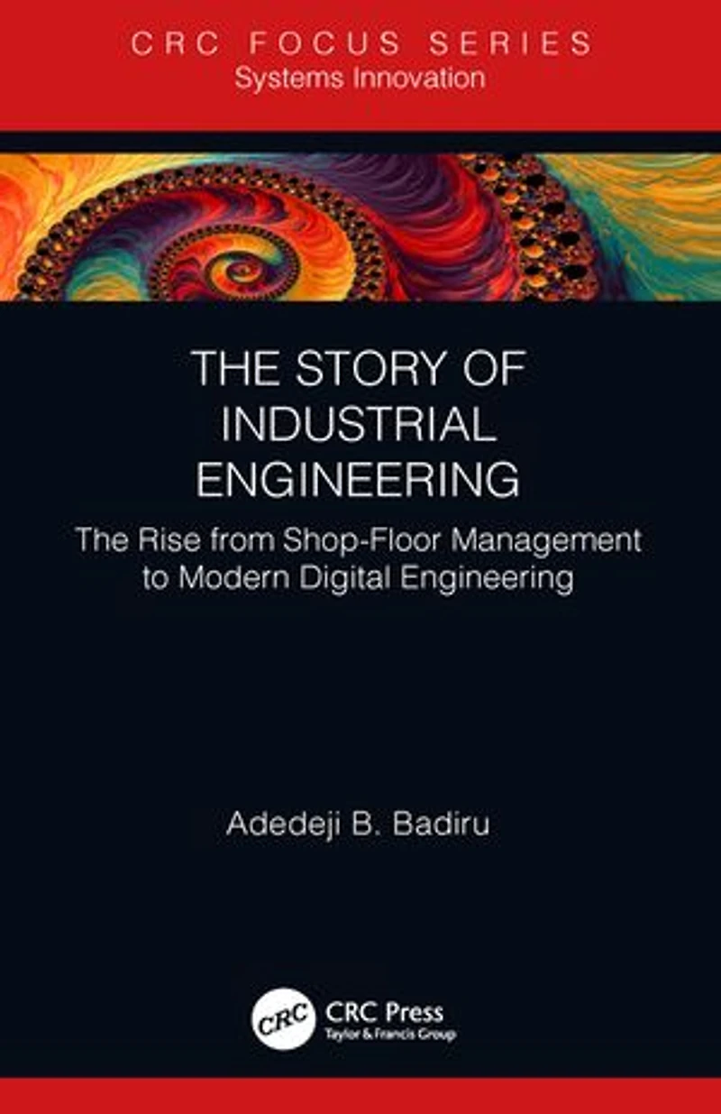 The Story of Industrial Engineering: Rise from Shop-Floor Management to Modern Digital Engineering