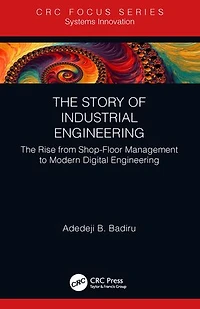 The Story of Industrial Engineering: Rise from Shop-Floor Management to Modern Digital Engineering