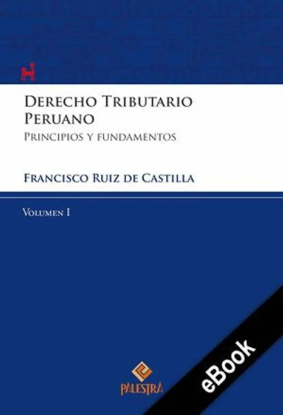 Derecho Tributario Peruano – Vol. I: Principios y fundamentos