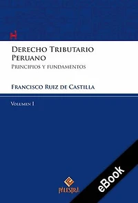 Derecho Tributario Peruano – Vol. I: Principios y fundamentos