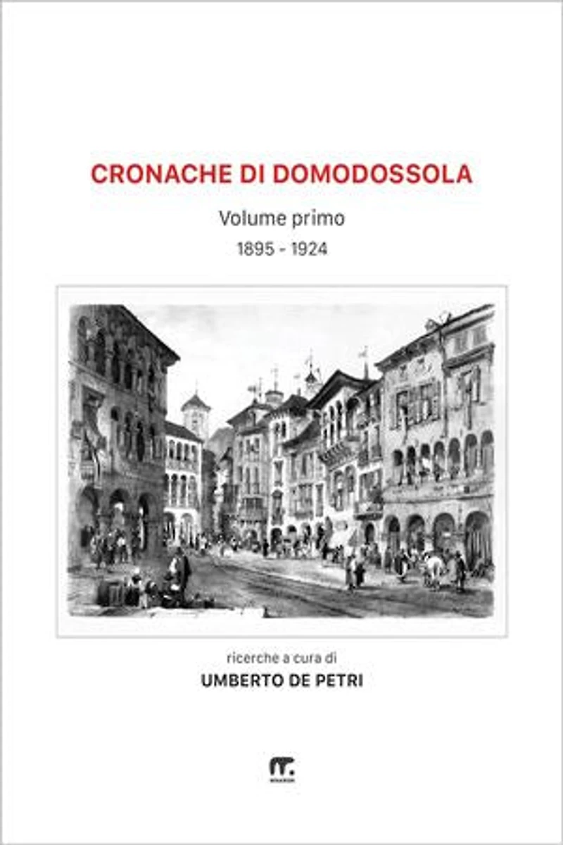 Cronache di Domodossola a cavallo di due secoli: Volume I (1895-1924)