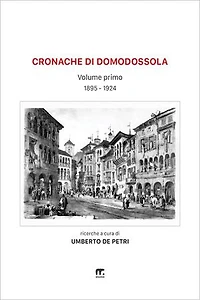 Cronache di Domodossola a cavallo di due secoli: Volume I (1895-1924)