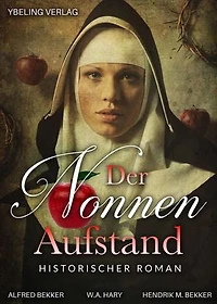 Der Nonnen-Aufstand: Historischer Roman