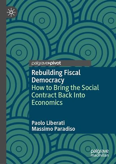 Rebuilding Fiscal Democracy: How to Bring the Social Contract Back Into Economics