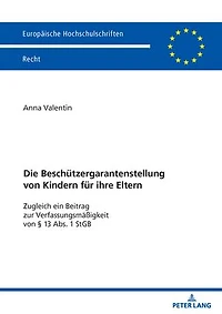 Die Beschuetzergarantenstellung von Kindern fuer ihre Eltern: Zugleich ein Beitrag zur Verfassungsmaeßigkeit § 13 Abs. 1 StGB