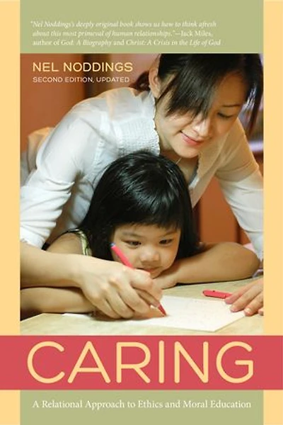 Caring: A Relational Approach to Ethics and Moral Education