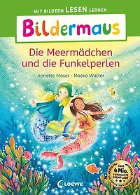 Bildermaus - Die Meermädchen und die Funkelperlen: Mit Bildern lesen lernen - Ideal für die Vorschule und Leseanfänger ab 5 Jahren - Mit Leselernschrift ABeZeh