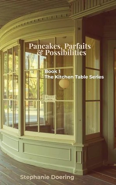 Pancakes, Parfaits & Possibilities: The Kitchen Table Series, #1