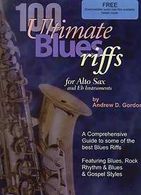 100 Ultimate Blues Riffs for Alto Saxophone & Eb instruments: 100 Ultimate Blues Riffs