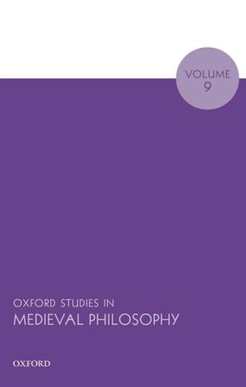 Oxford Studies Medieval Philosophy Volume 9