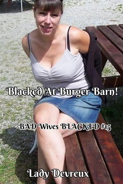 Blacked At Burger Barn!: BAD Wives BLACKED, #15