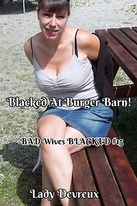 Blacked At Burger Barn!: BAD Wives BLACKED, #15