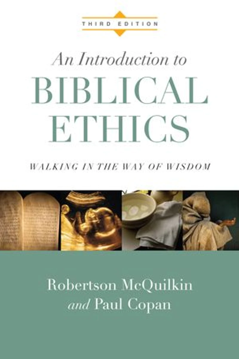 An Introduction to Biblical Ethics: Walking the Way of Wisdom