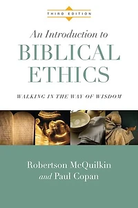 An Introduction to Biblical Ethics: Walking the Way of Wisdom