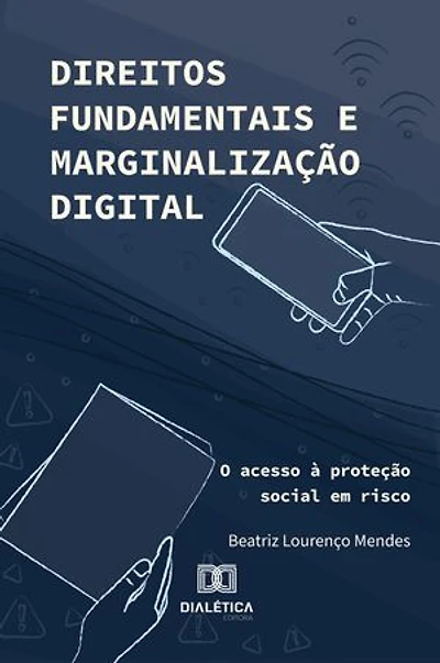 Direitos Fundamentais e Marginalização Digital: O acesso à proteção social em risco
