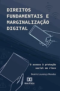 Direitos Fundamentais e Marginalização Digital: O acesso à proteção social em risco