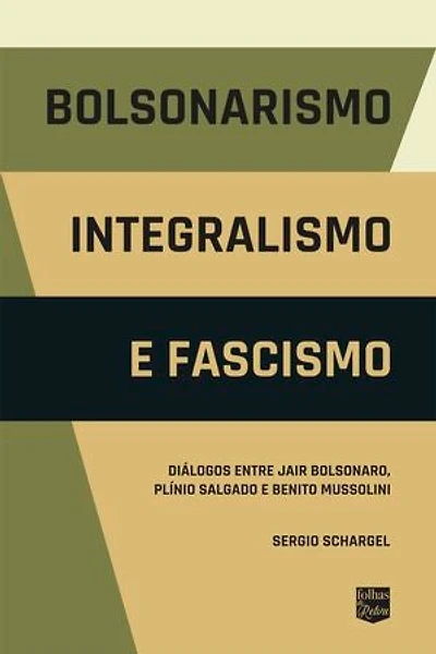 Bolsonarismo, Integralismo e Fascismo: Diálogos entre Jair Bolsonaro, Plínio Salgado e Benito Mussolini