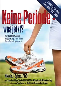 Keine Periode - was jetzt?: Wie du deinen Zyklus zurückerlangst und deine Fruchtbarkeit optimierst