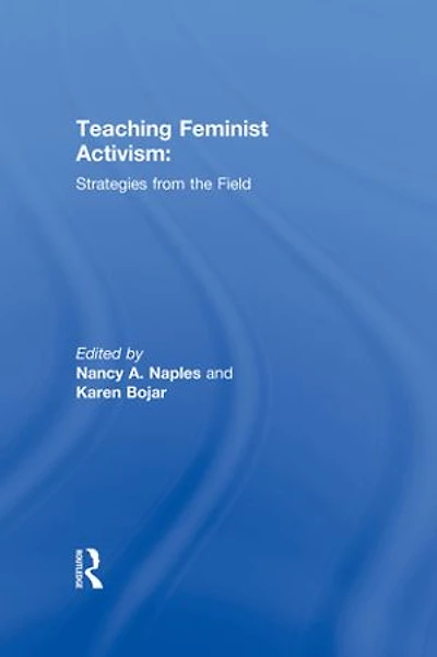 Teaching Feminist Activism: Strategies from the Field