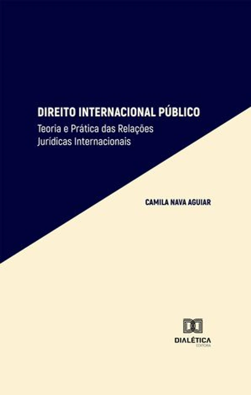 Direito Internacional Público: Teoria e Prática das Relações Jurídicas Internacionais