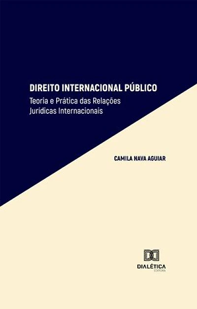 Direito Internacional Público: Teoria e Prática das Relações Jurídicas Internacionais