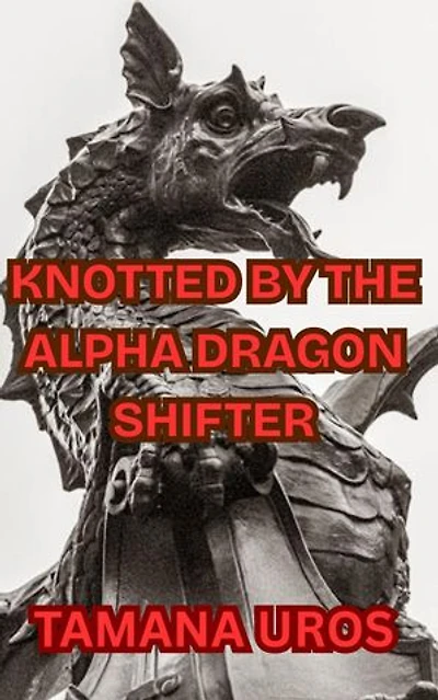 Knotted By The Alpha Dragon Shifter